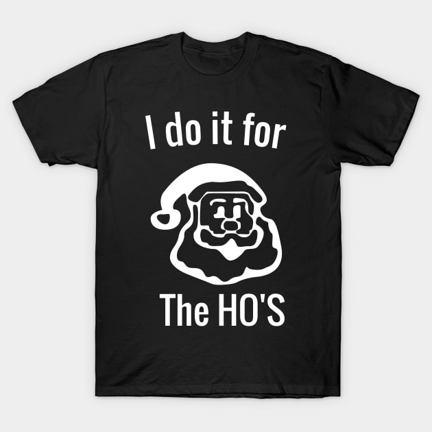 Mens I Do It for The Hos Tshirt Funny Christmas Tee for Guys T-Shirt by 7D Tshirts